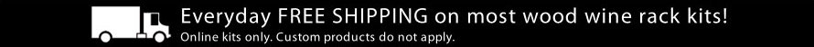 Everyday FREE SHIPPING on most wood wine rack kits! Everyday FREE SHIPPING on most wood wine rack kits!